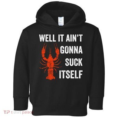 Well It AinT Gonna Suck Itself Crawfish Mardi Gras Gift Toddler Hoodie