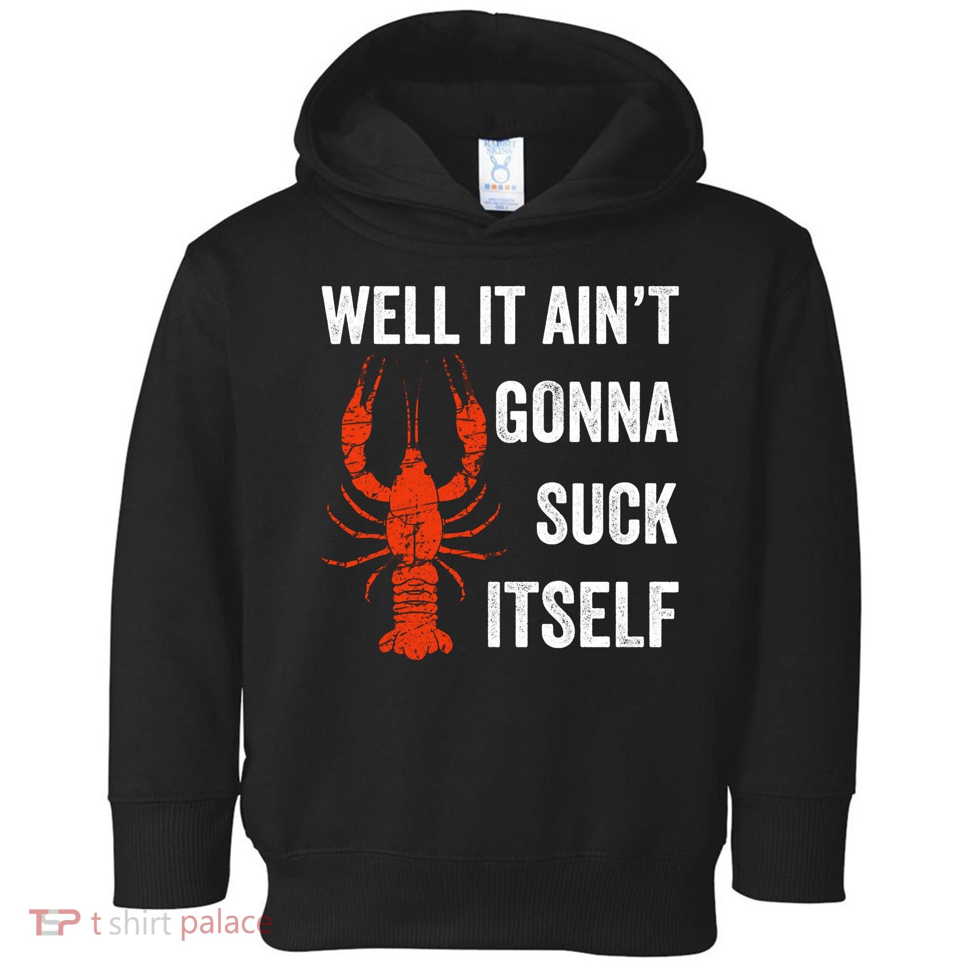 Well It AinT Gonna Suck Itself Crawfish Mardi Gras Gift Toddler Hoodie