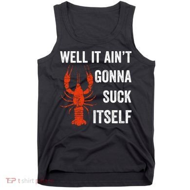 Well It AinT Gonna Suck Itself Crawfish Mardi Gras Gift Tank Top