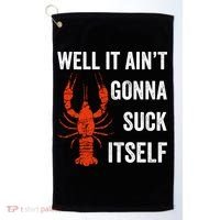 Well It AinT Gonna Suck Itself Crawfish Mardi Gras Gift Golf Towel thumb 0