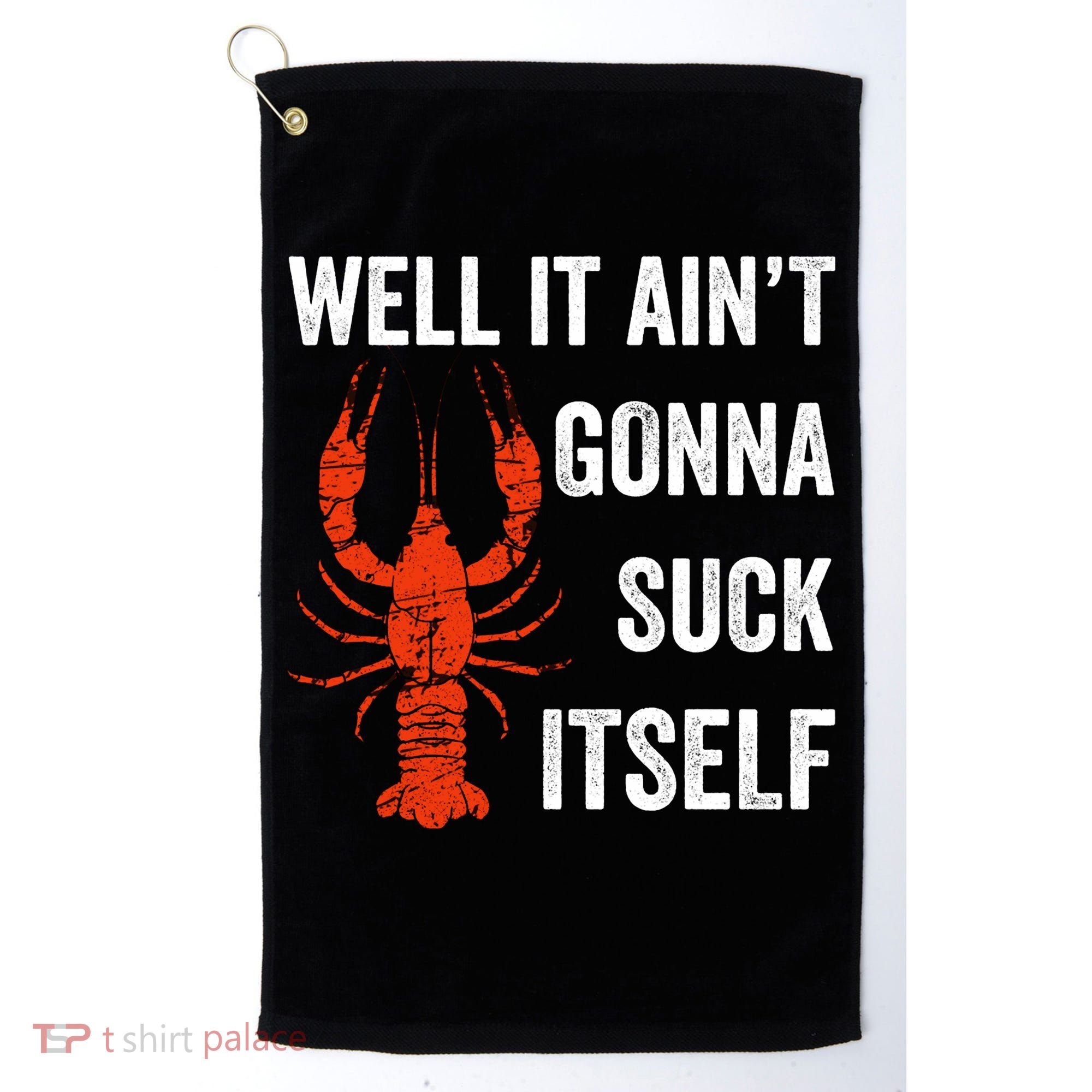 Well It AinT Gonna Suck Itself Crawfish Mardi Gras Gift Golf Towel