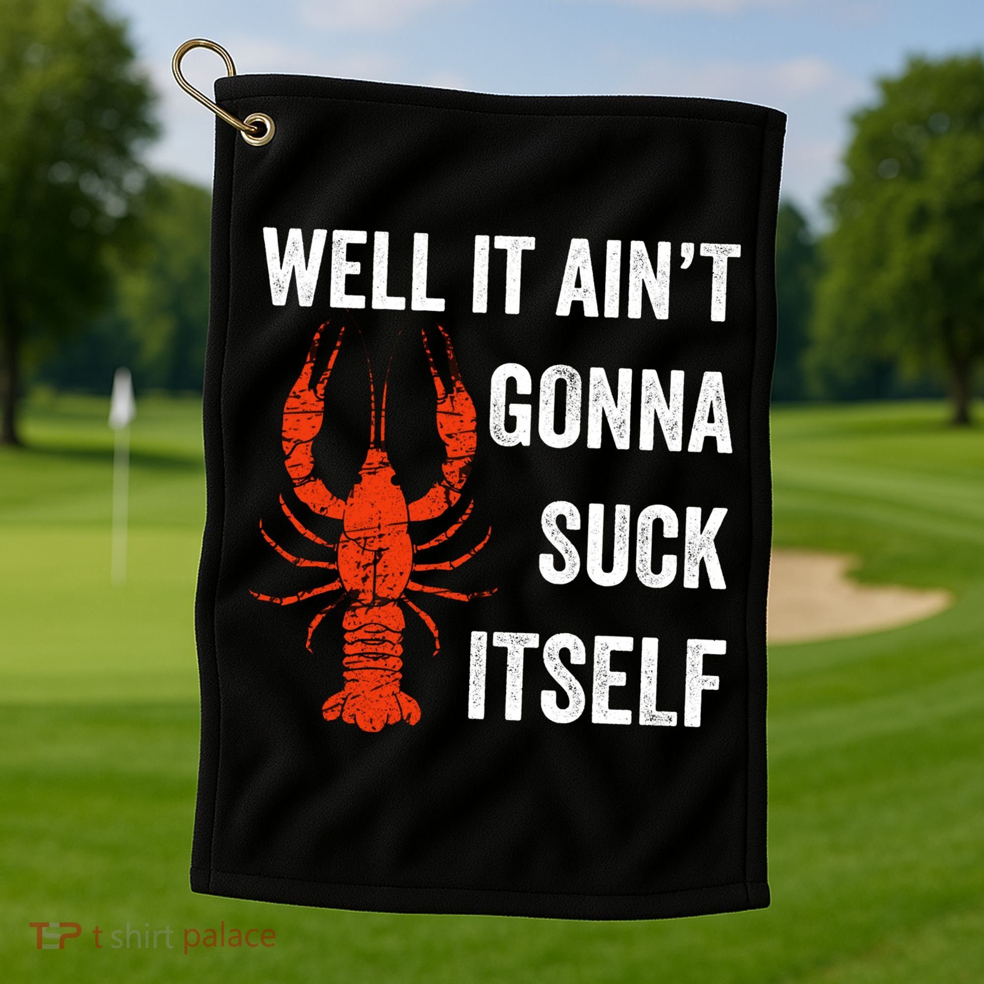 Well It AinT Gonna Suck Itself Crawfish Mardi Gras Gift Golf Towel