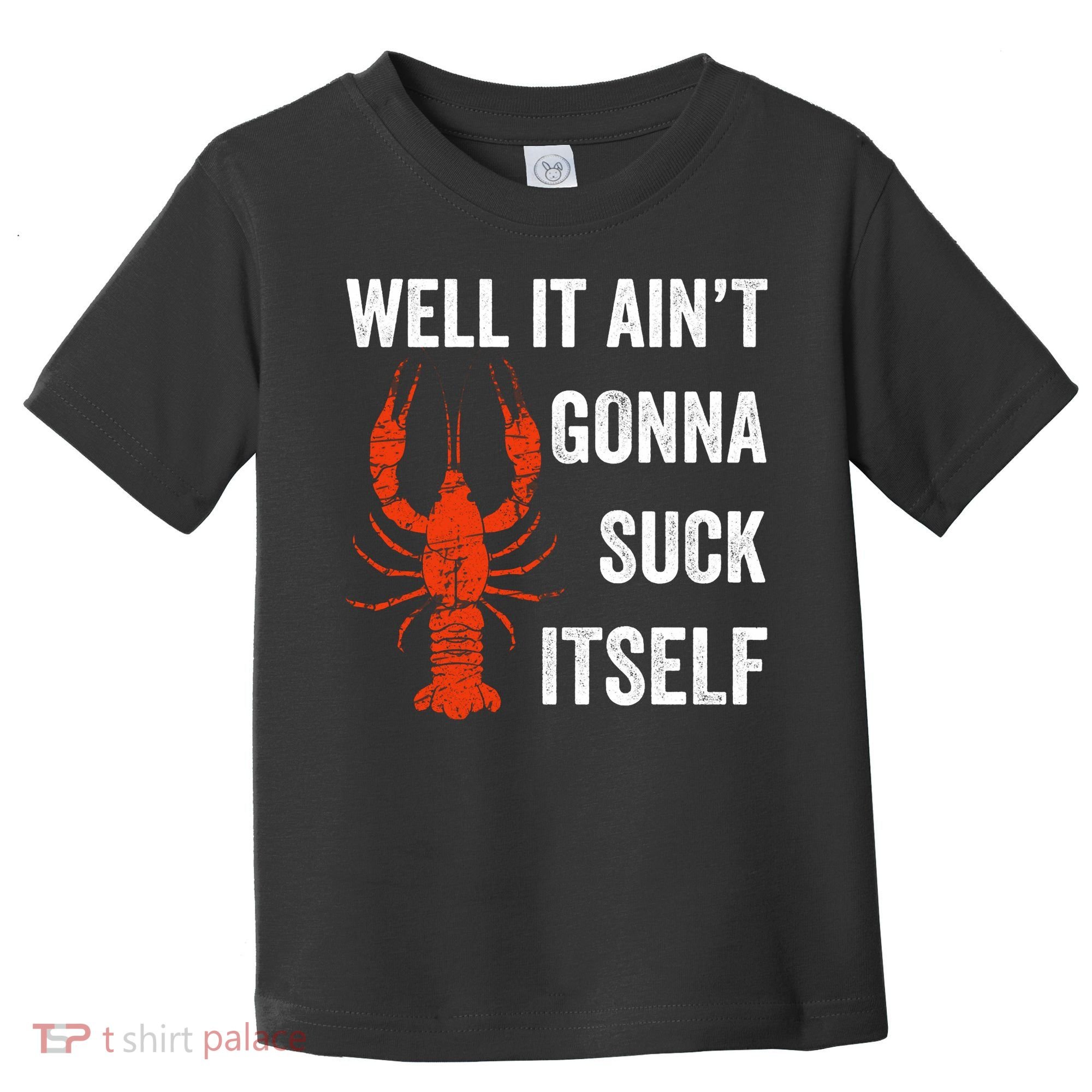 Well It AinT Gonna Suck Itself Crawfish Mardi Gras Gift Toddler T-Shirt