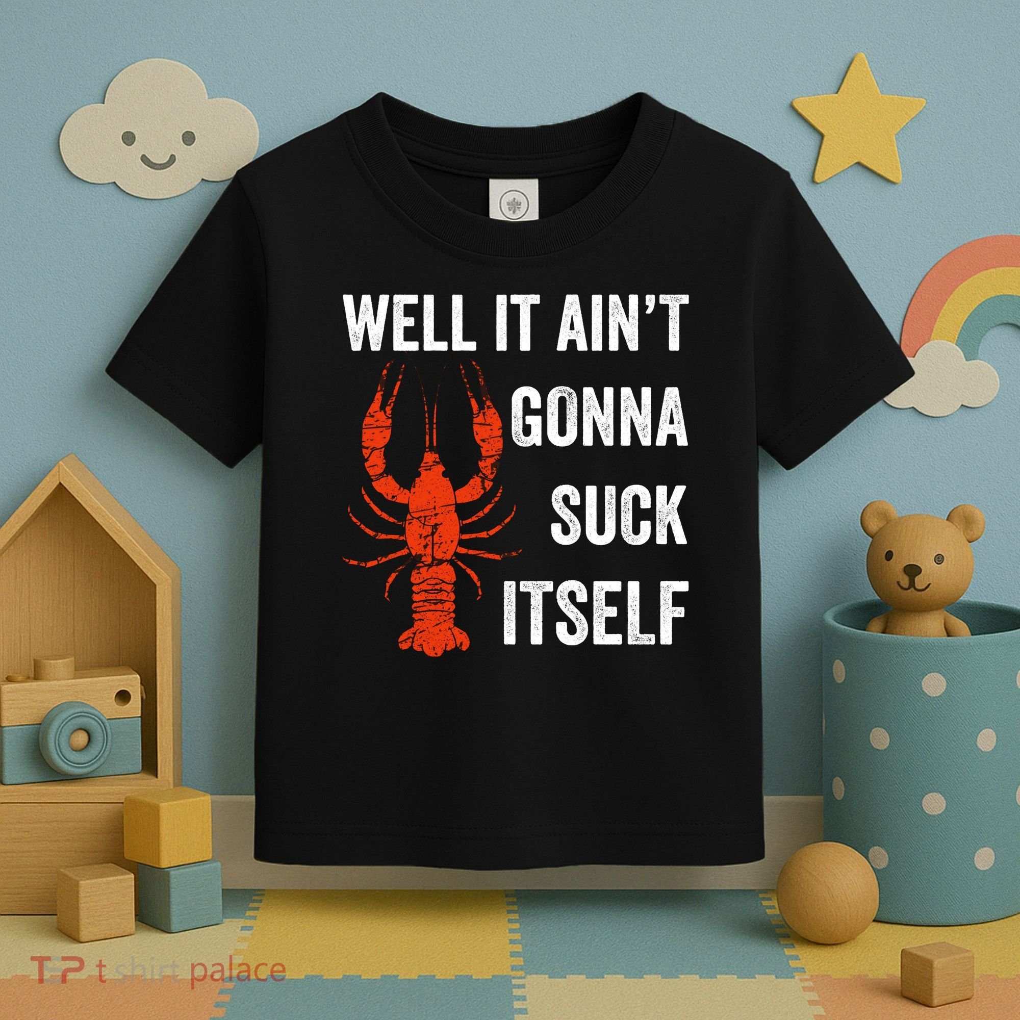 Well It AinT Gonna Suck Itself Crawfish Mardi Gras Gift Toddler T-Shirt