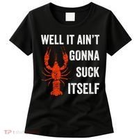 Well It AinT Gonna Suck Itself Crawfish Mardi Gras Gift Women's T-Shirt thumb 0