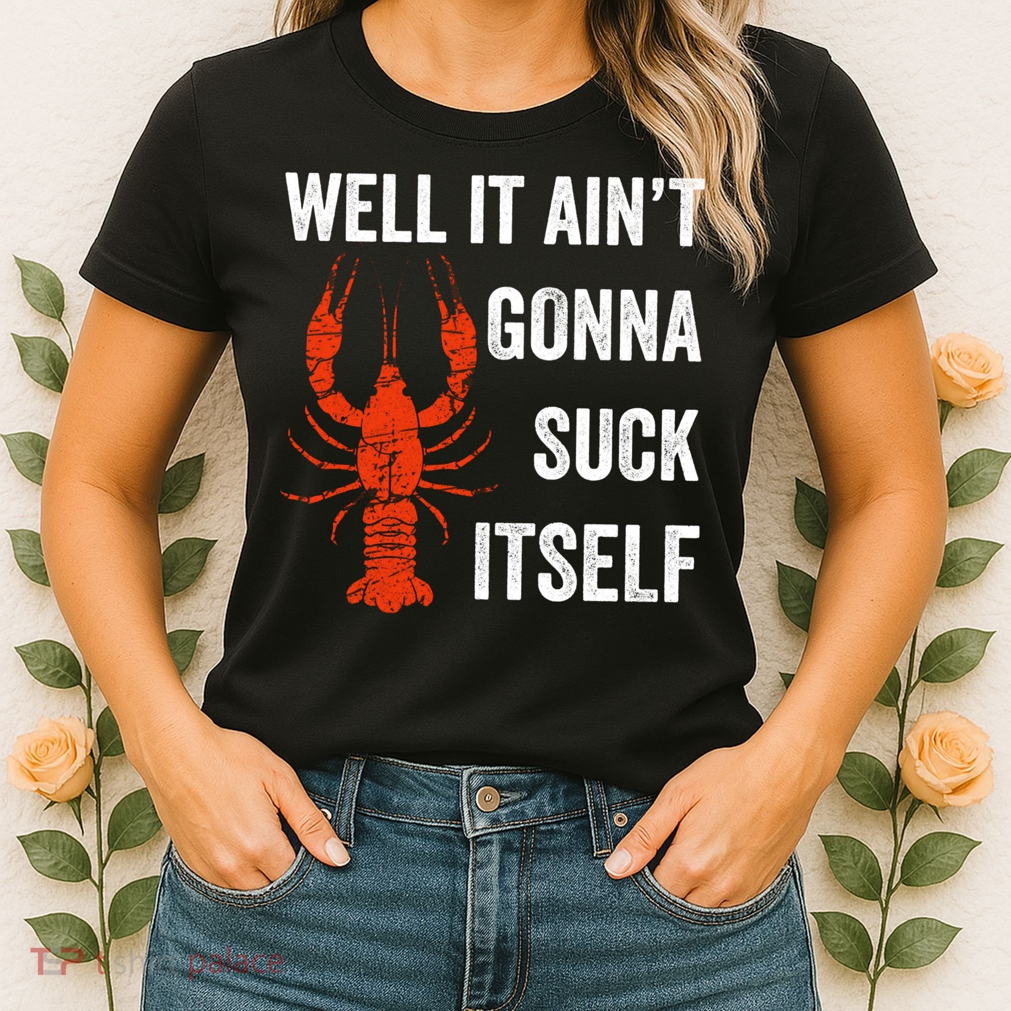 Well It AinT Gonna Suck Itself Crawfish Mardi Gras Gift Women's T-Shirt