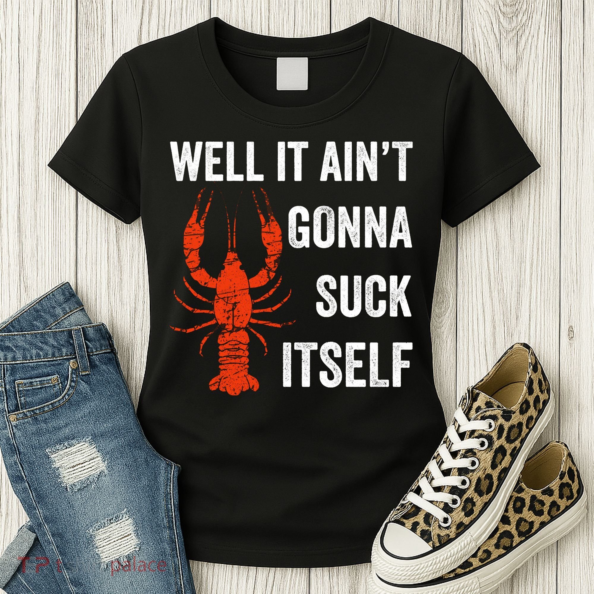 Well It AinT Gonna Suck Itself Crawfish Mardi Gras Gift Women's T-Shirt
