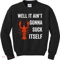 Well It AinT Gonna Suck Itself Crawfish Mardi Gras Gift Kids Sweatshirt thumb 0