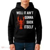 Well It AinT Gonna Suck Itself Crawfish Mardi Gras Gift Kids Hoodie thumb 4