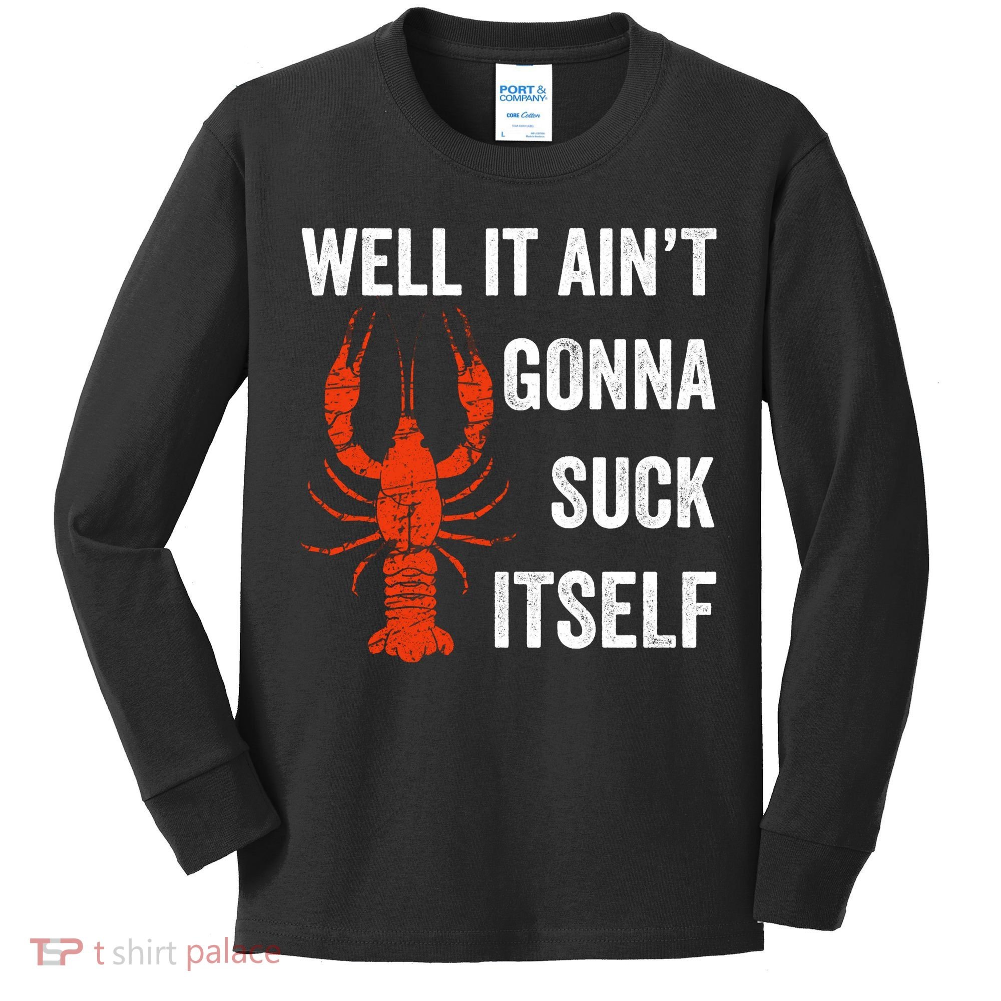 Well It AinT Gonna Suck Itself Crawfish Mardi Gras Gift Kids Long Sleeve Shirt