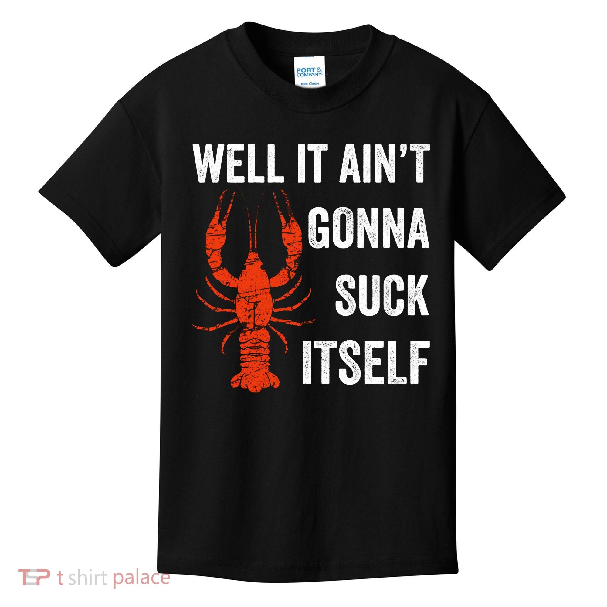 Well It AinT Gonna Suck Itself Crawfish Mardi Gras Gift Kids T-Shirt