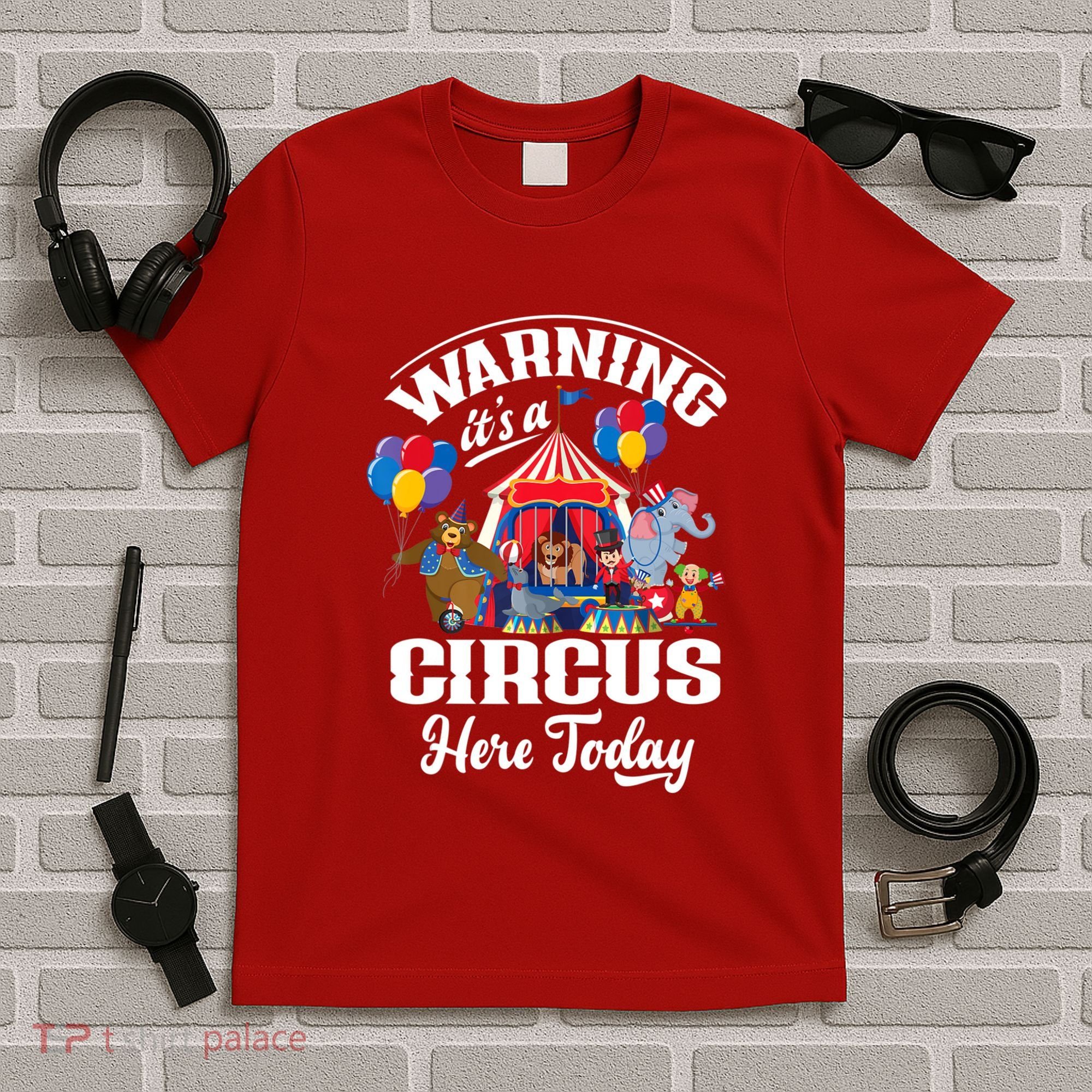 Warning It'S A Circus Here Today Carnival Birthday Party T-Shirt