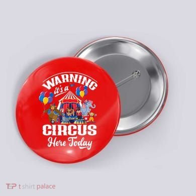 Warning It'S A Circus Here Today Carnival Birthday Party Button