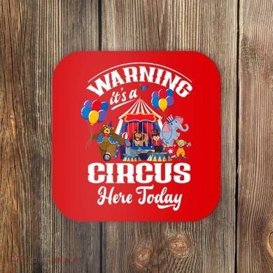 Warning It'S A Circus Here Today Carnival Birthday Party Coaster