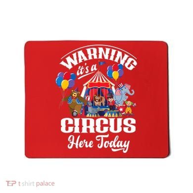 Warning It'S A Circus Here Today Carnival Birthday Party Mousepad