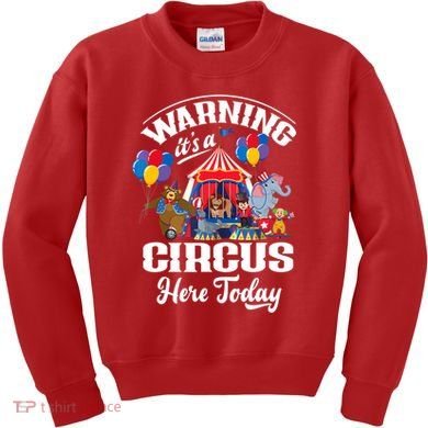 Warning It'S A Circus Here Today Carnival Birthday Party Kids Sweatshirt