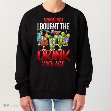 Warning I Bought The Drink Package Funny Cruise Women's Sweatshirt