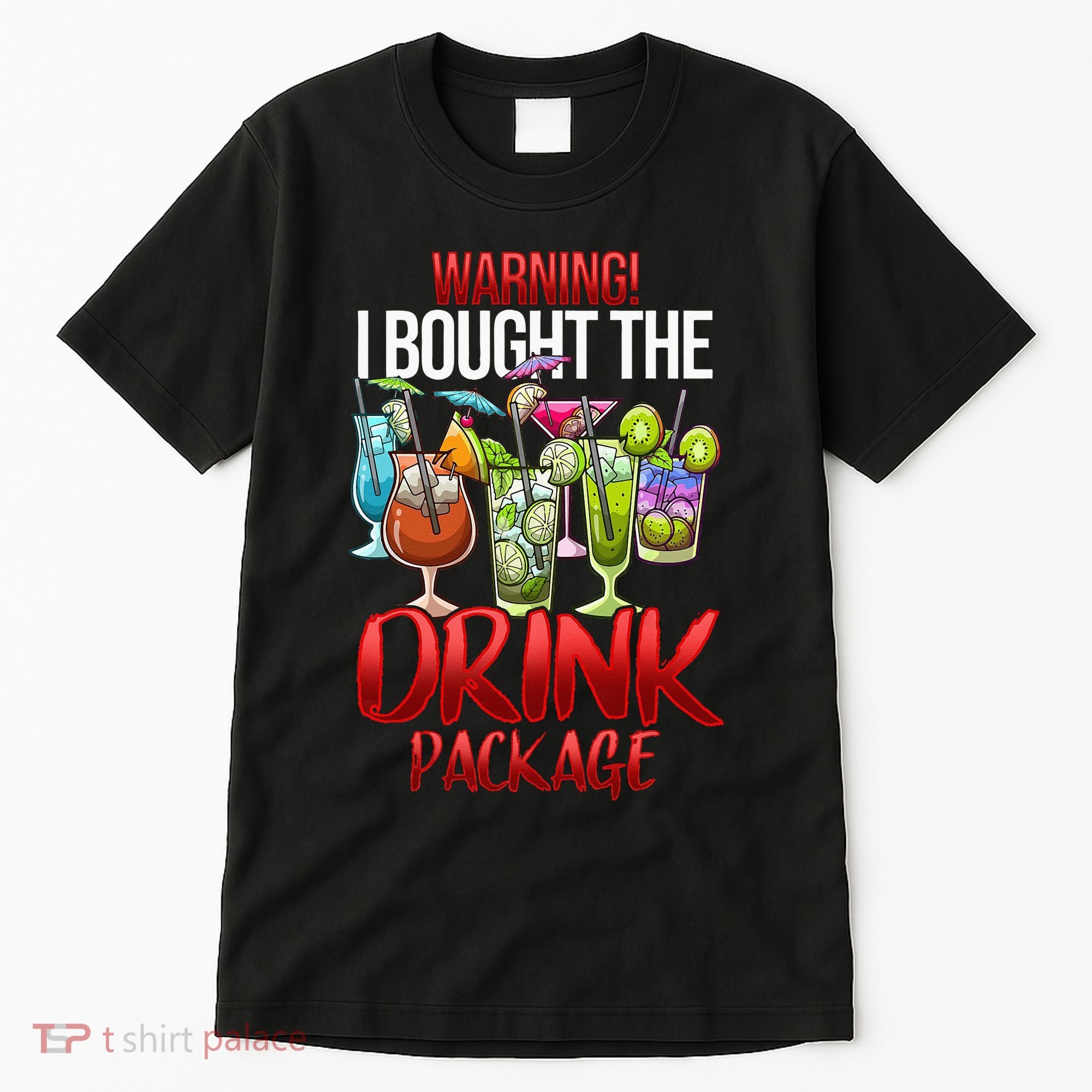 Warning I Bought The Drink Package Funny Cruise Tall T-Shirt