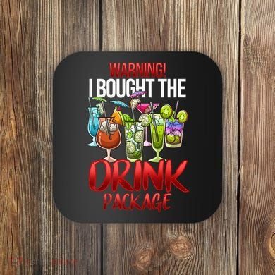 Warning I Bought The Drink Package Funny Cruise Coaster