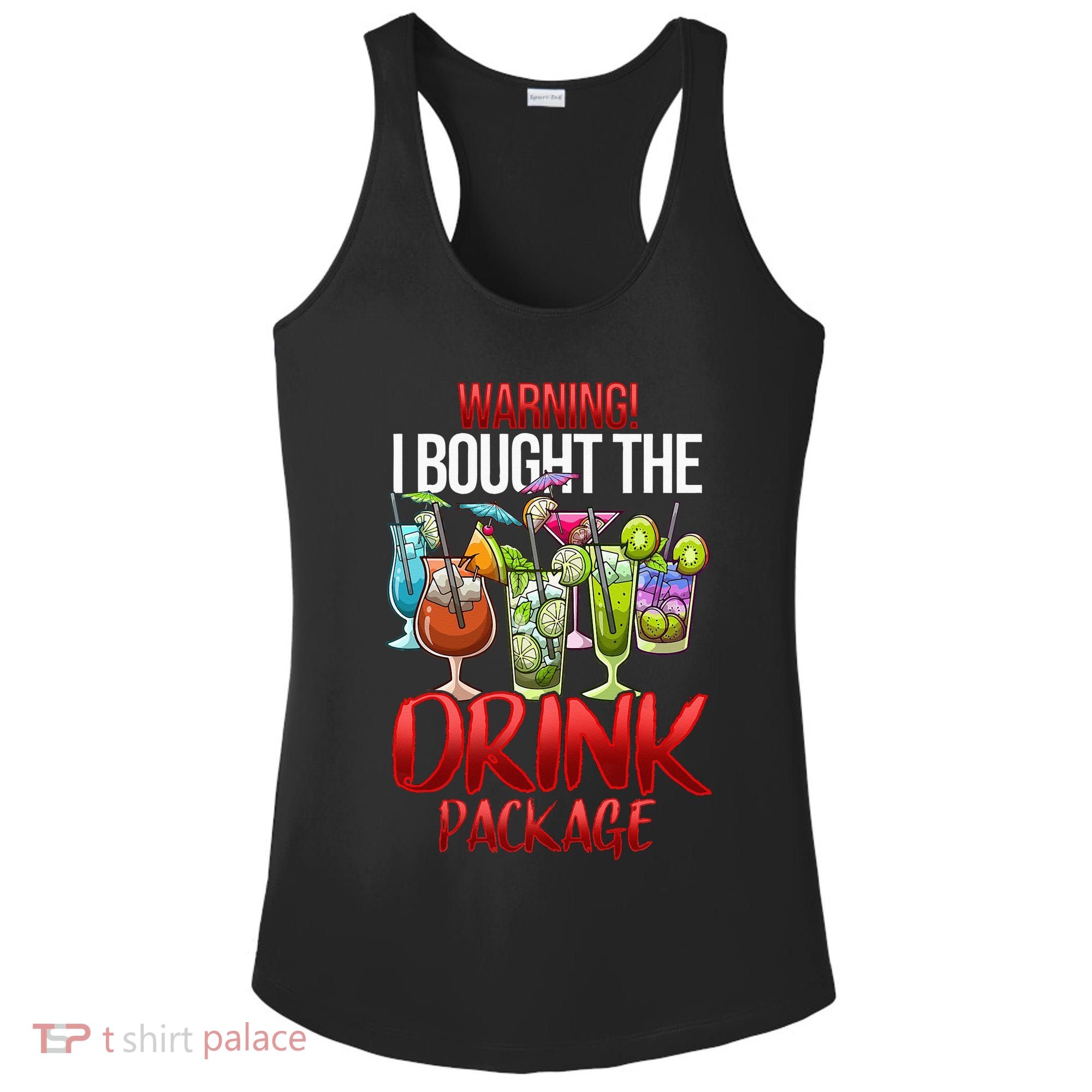 Warning I Bought The Drink Package Funny Cruise Ladies PosiCharge Competitor Racerback Tank