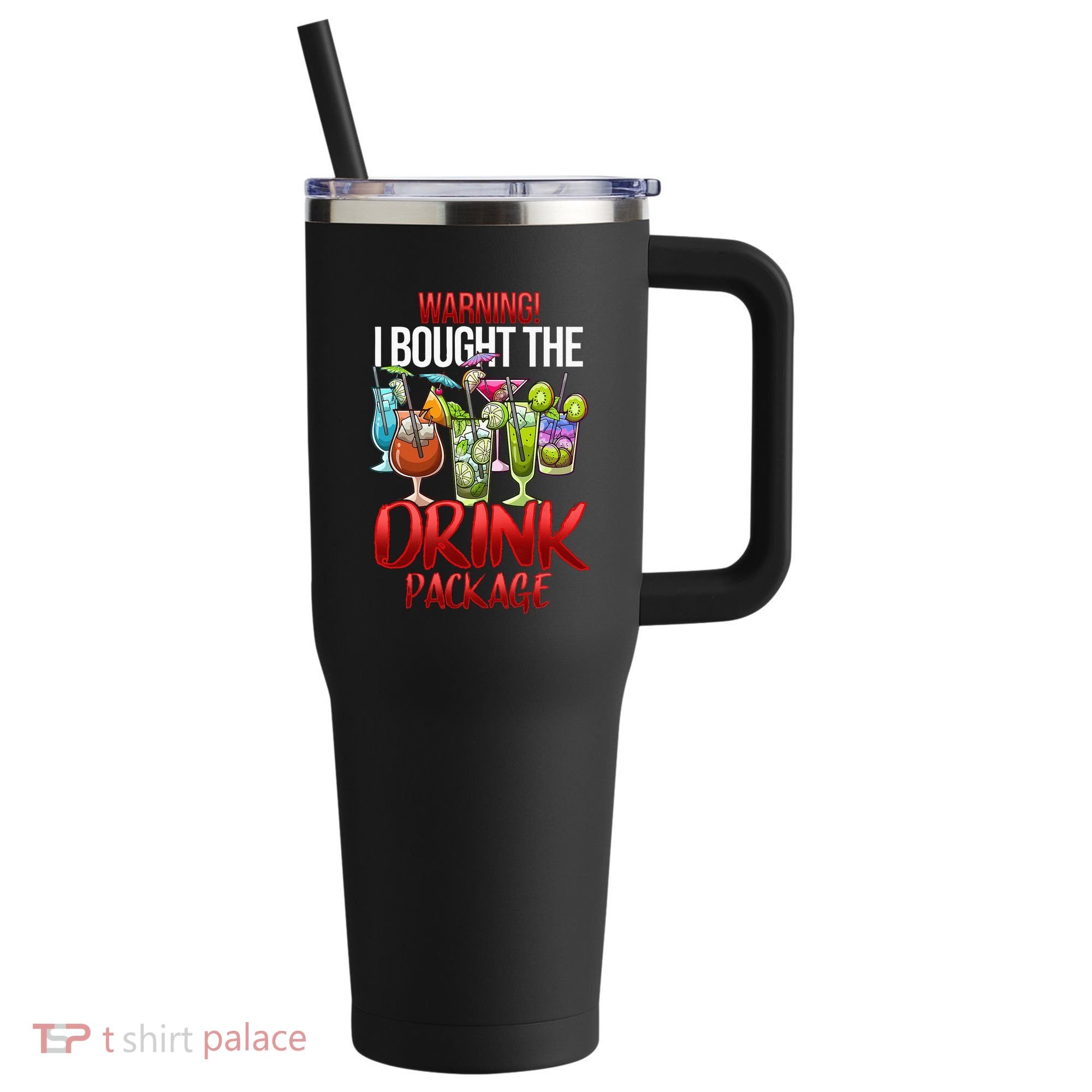 Warning I Bought The Drink Package Funny Cruise 40oz Vacuum Insulated Stainless Steel Travel Tumbler