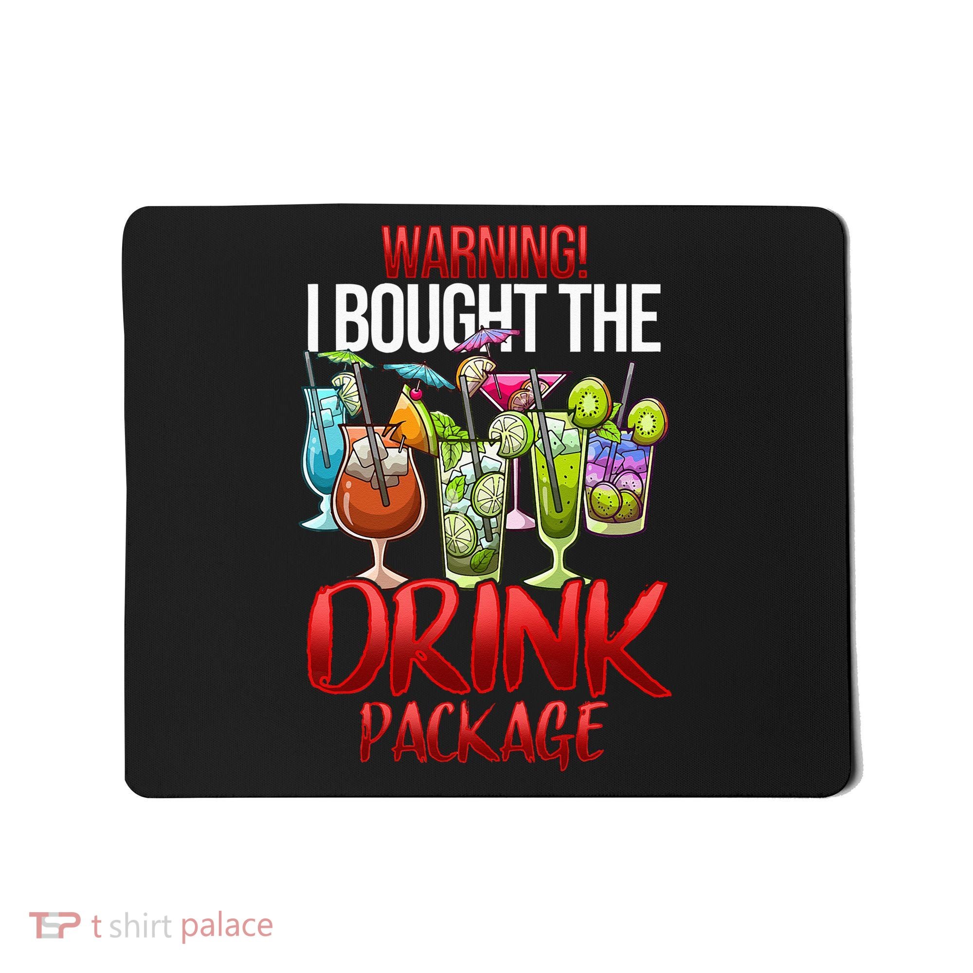 Warning I Bought The Drink Package Funny Cruise Mousepad
