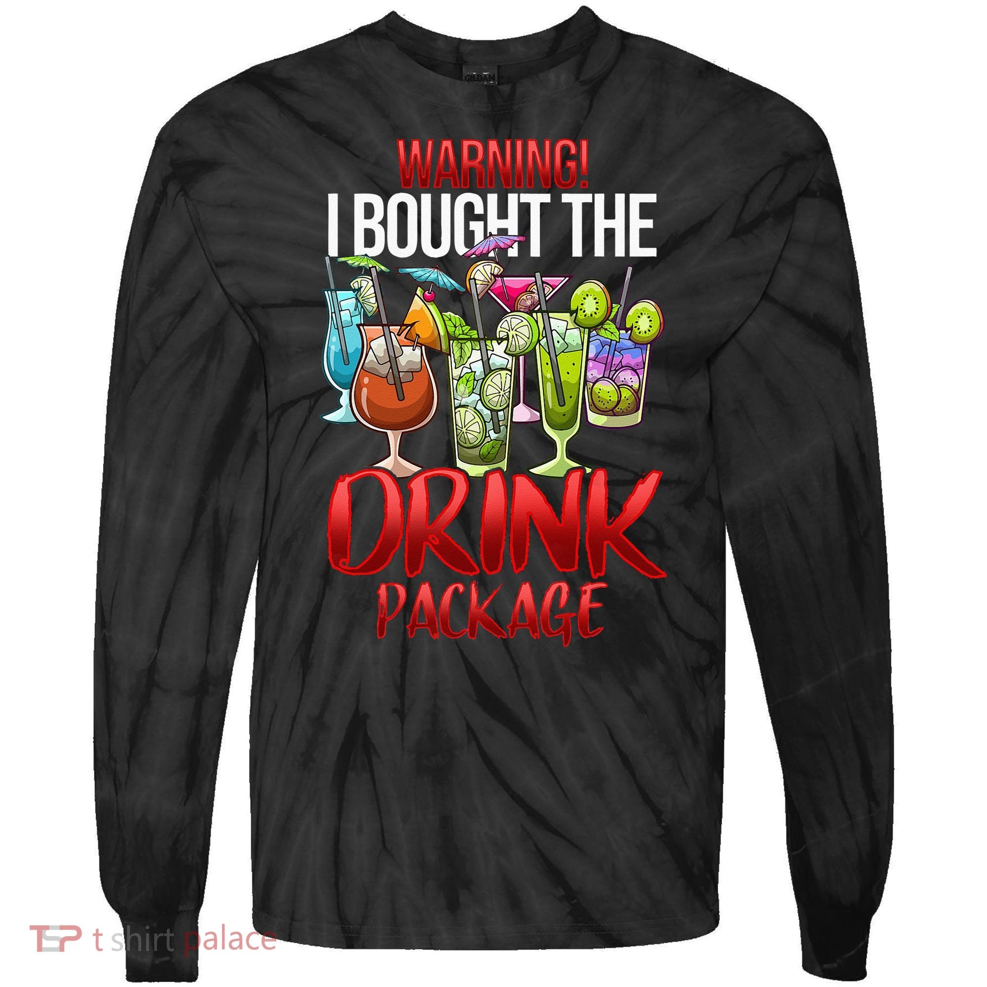 Warning I Bought The Drink Package Funny Cruise Tie-Dye Long Sleeve Shirt
