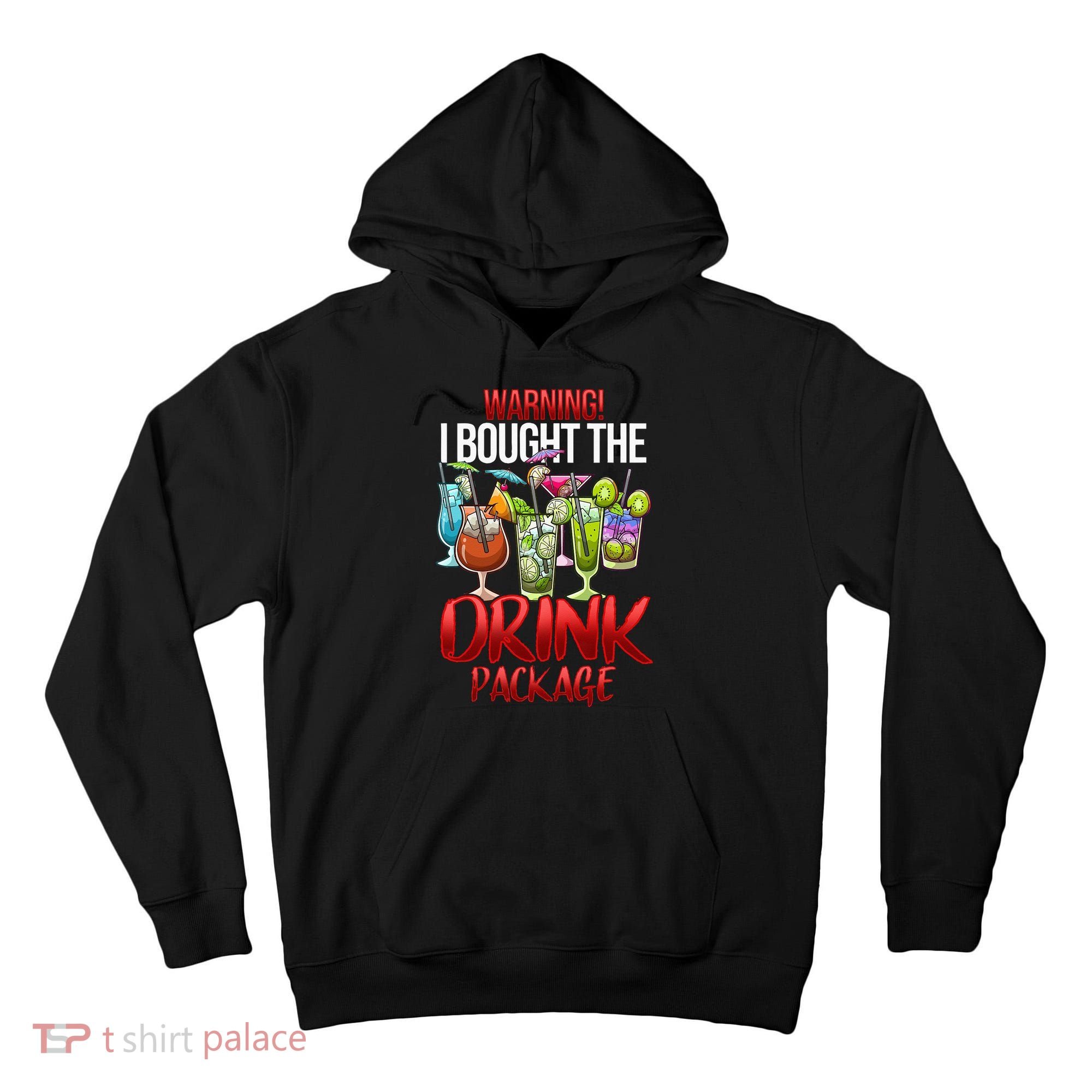 Warning I Bought The Drink Package Funny Cruise Tall Hoodie