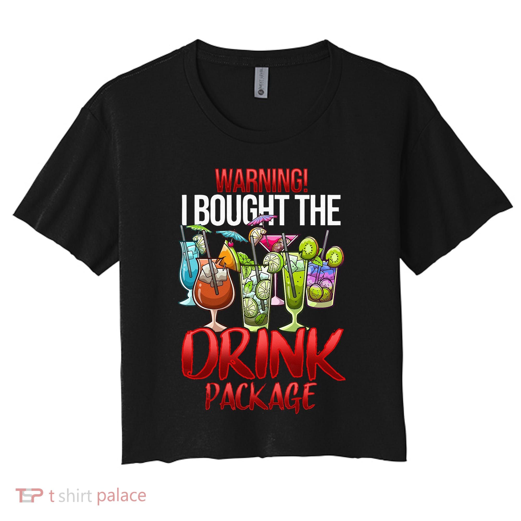 Warning I Bought The Drink Package Funny Cruise Women's Crop Top Tee