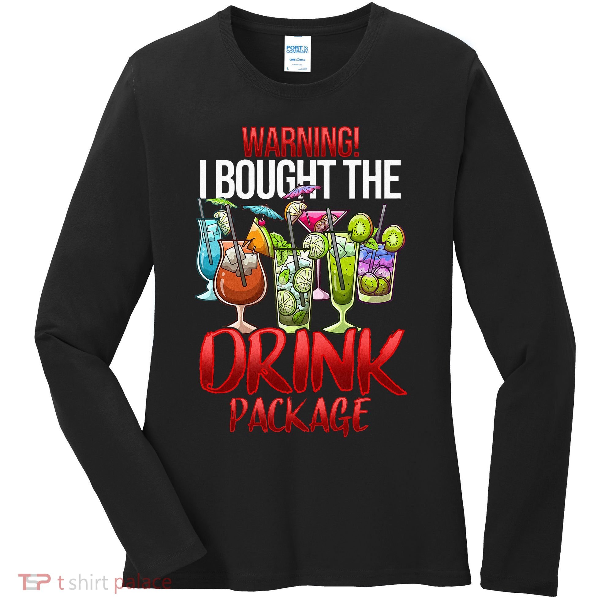 Warning I Bought The Drink Package Funny Cruise Women's Long Sleeve Shirt