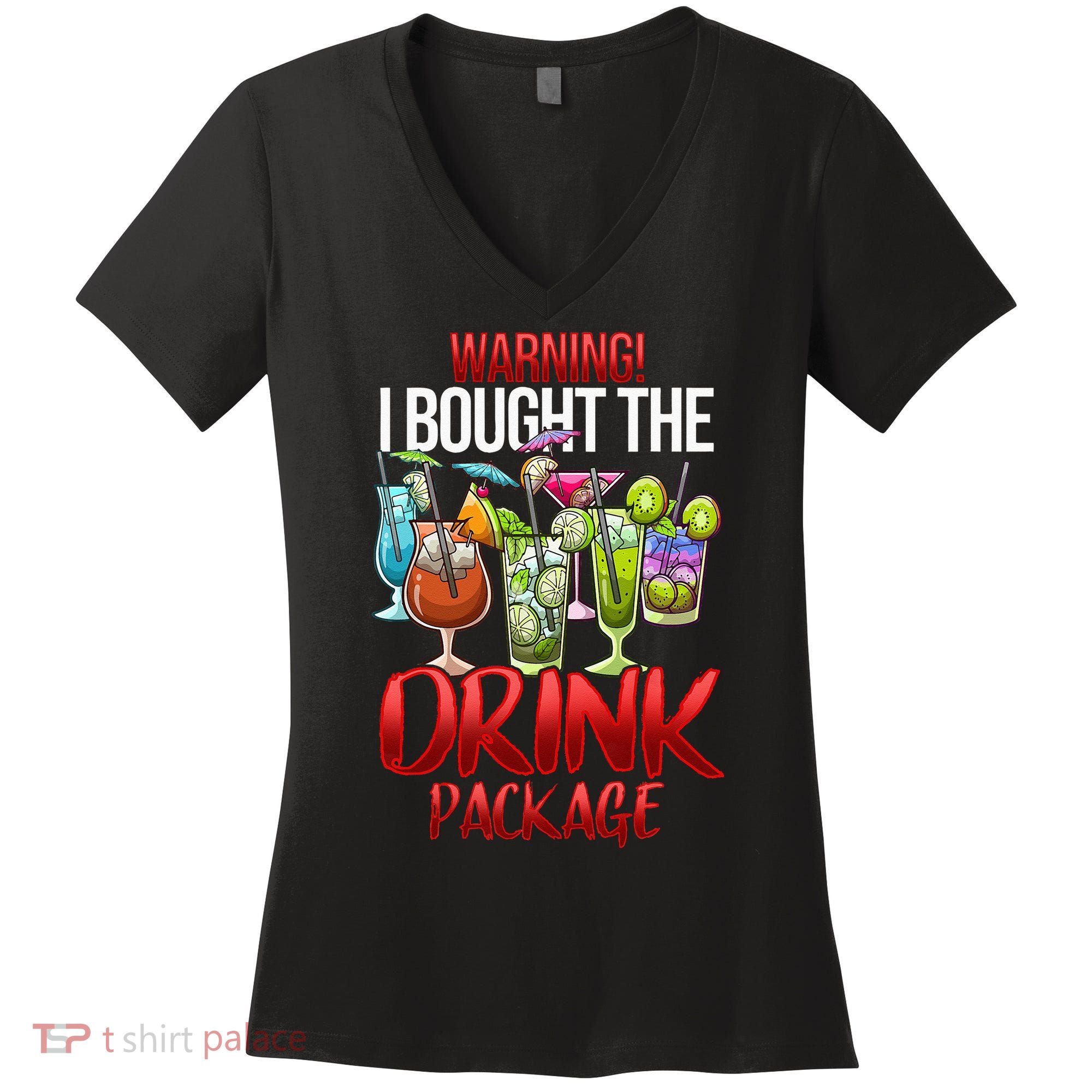 Warning I Bought The Drink Package Funny Cruise Women's V-Neck T-Shirt