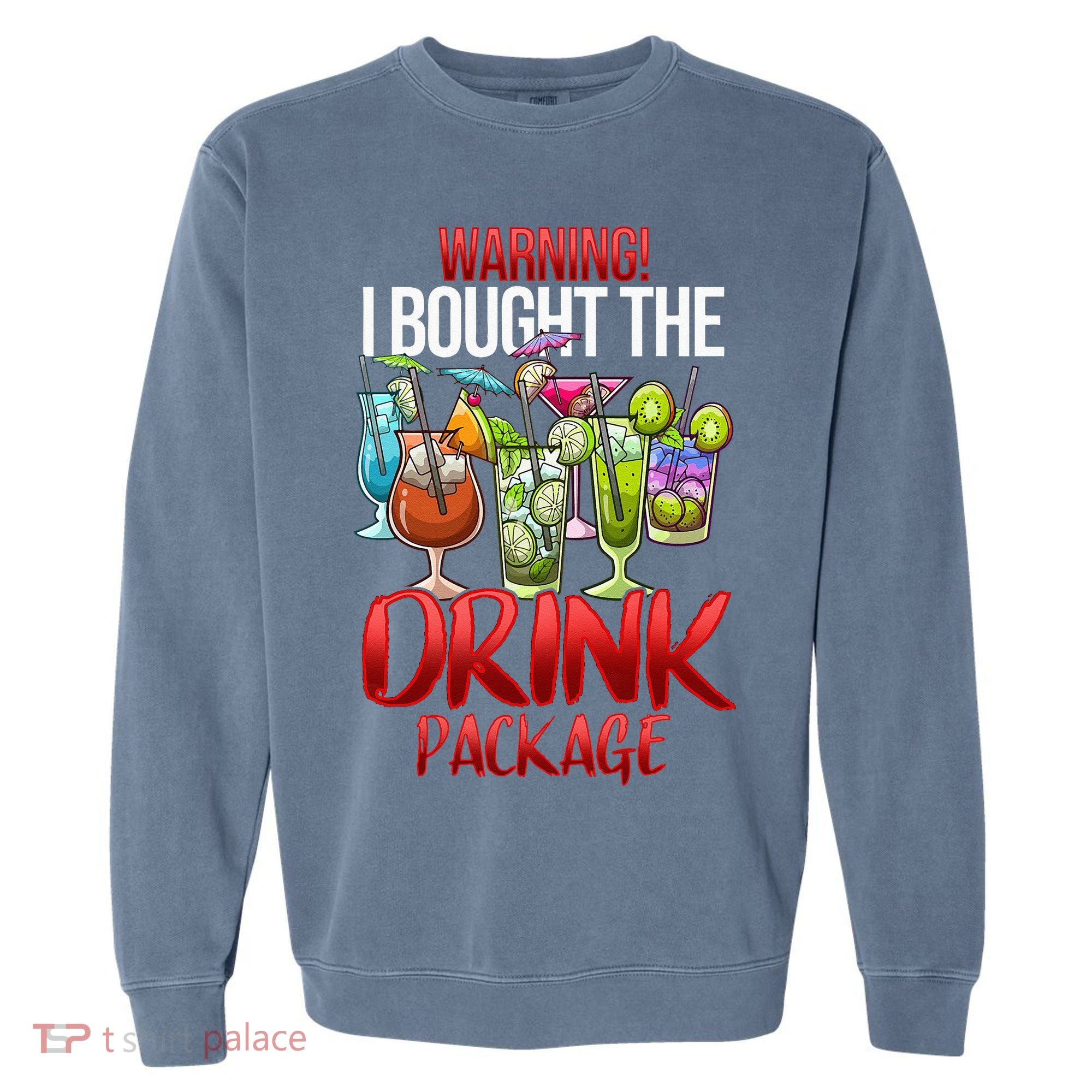 Warning I Bought The Drink Package Funny Cruise Garment-Dyed Sweatshirt