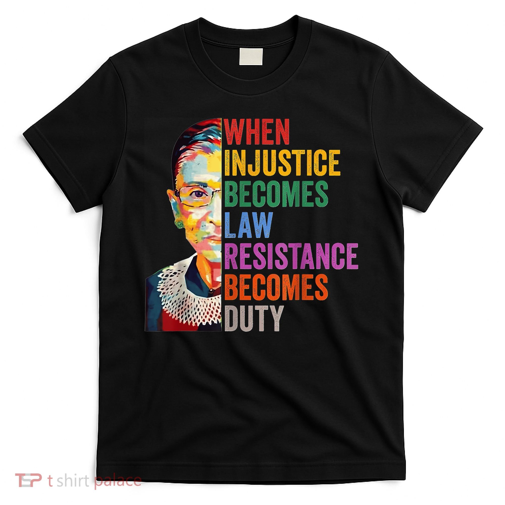 When Injustice Becomes Law Resistance Becomes Duty T-Shirt