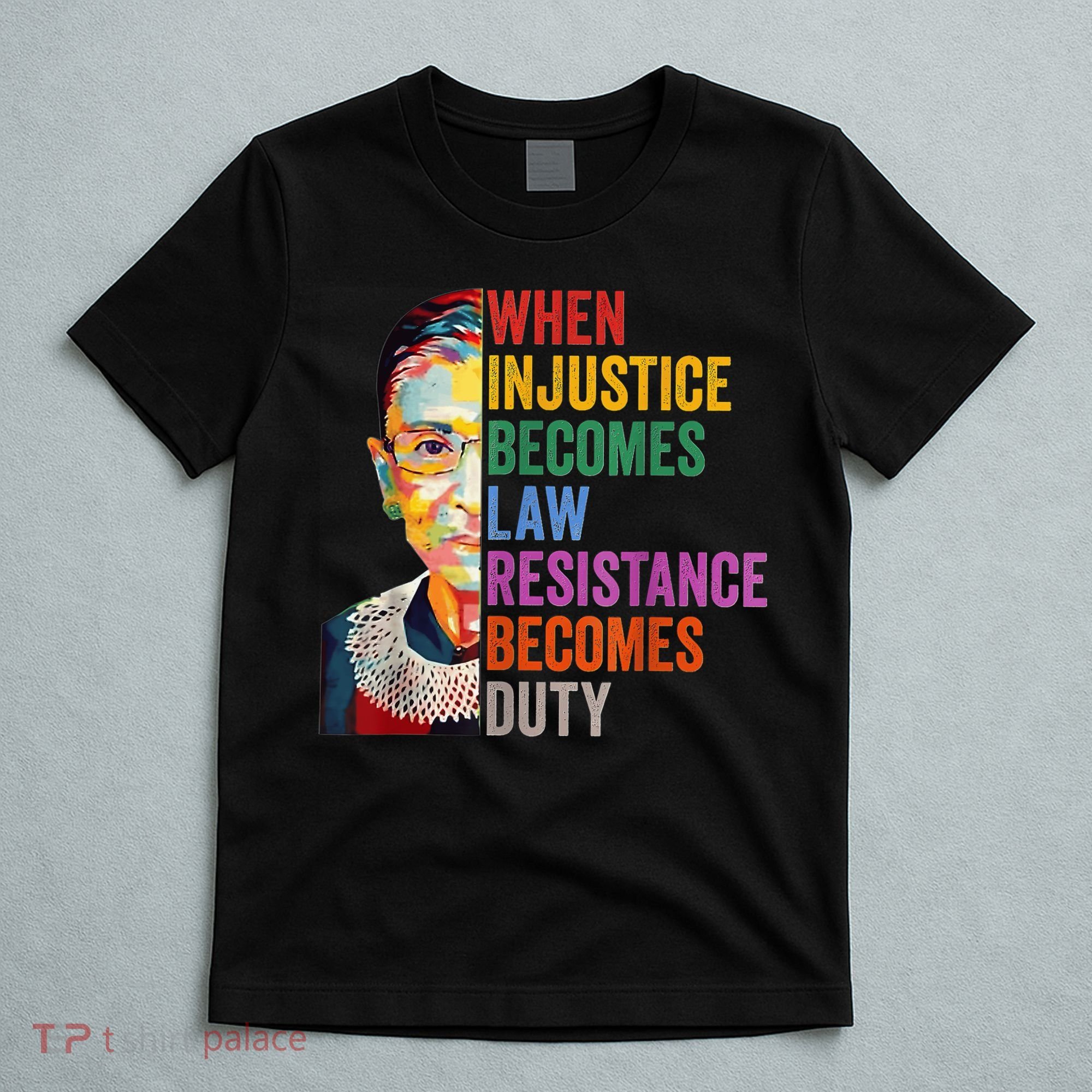 When Injustice Becomes Law Resistance Becomes Duty T-Shirt