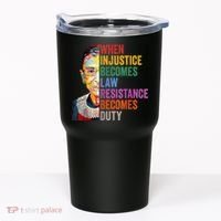 When Injustice Becomes Law Resistance Becomes Duty Tumbler thumb 0
