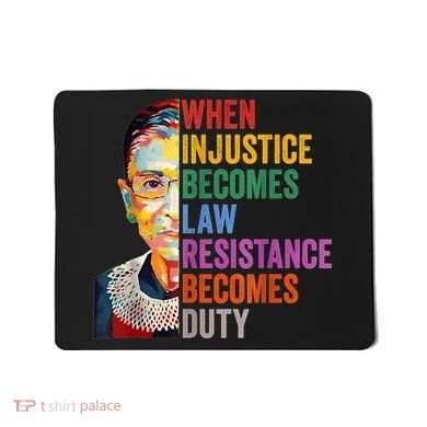 When Injustice Becomes Law Resistance Becomes Duty Mousepad