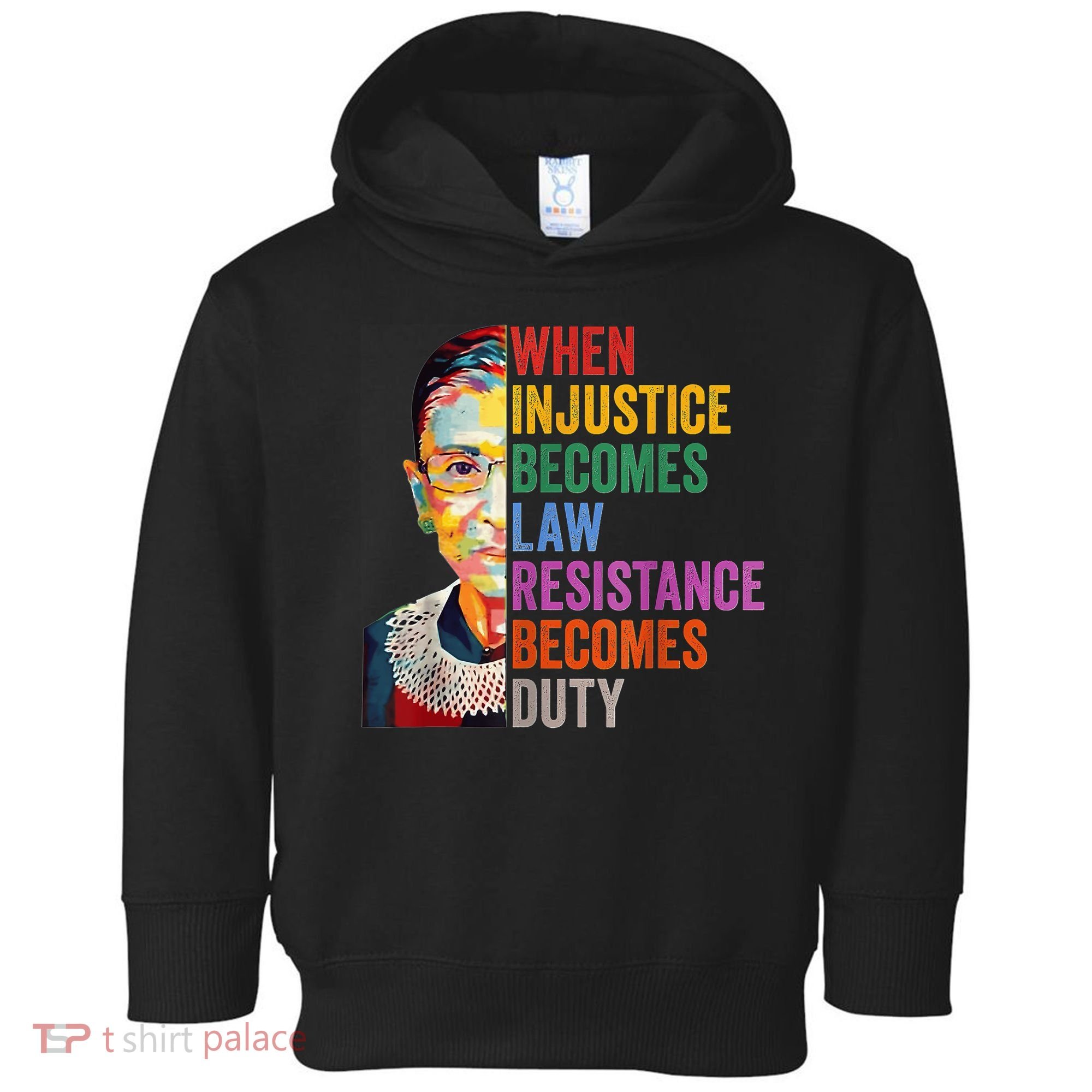 When Injustice Becomes Law Resistance Becomes Duty Toddler Hoodie