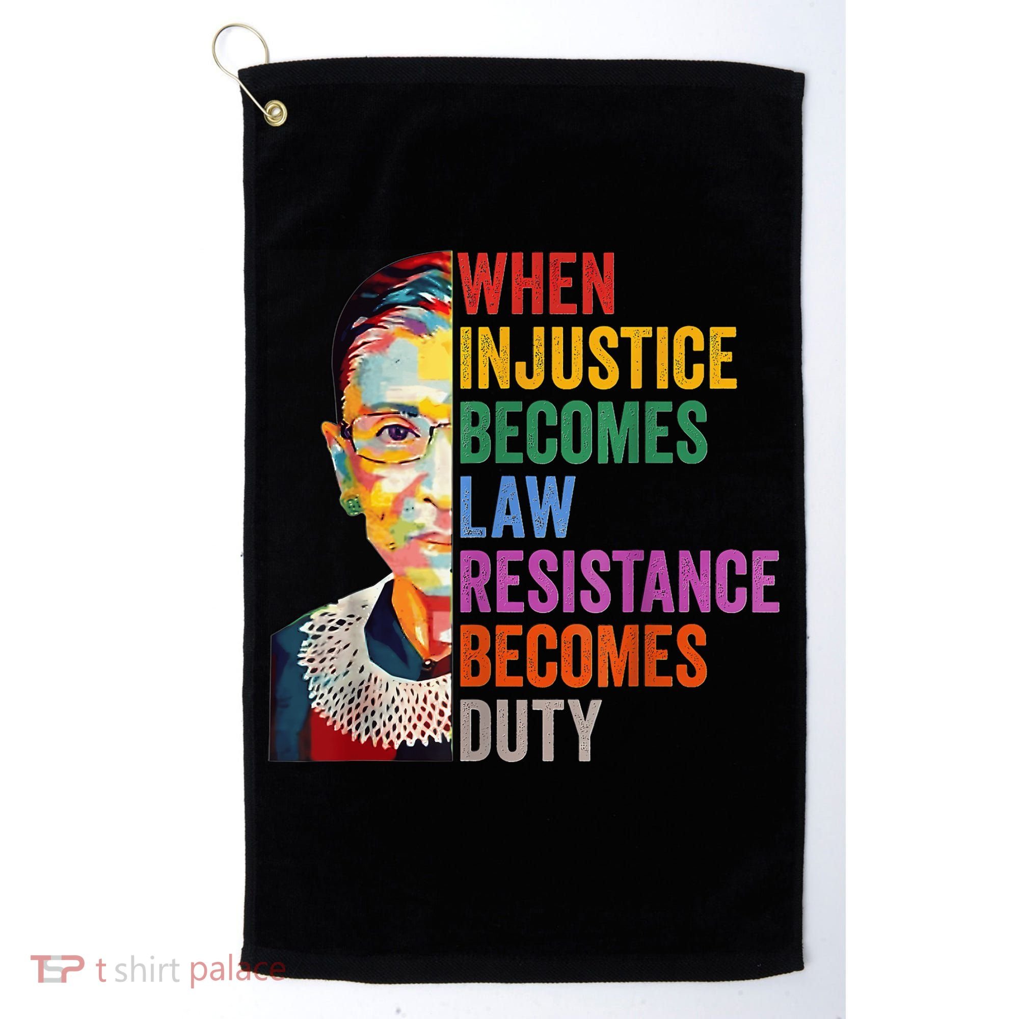 When Injustice Becomes Law Resistance Becomes Duty Golf Towel
