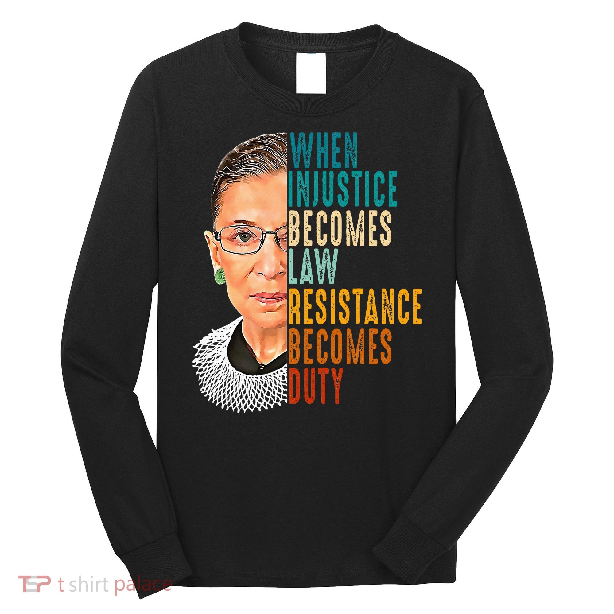 When Injustice Becomes Law Resistance Becomes Duty Long Sleeve Shirt