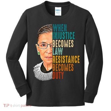 When Injustice Becomes Law Resistance Becomes Duty Kids Long Sleeve Shirt
