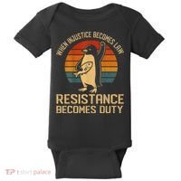 When Injustice Becomes Law Resistance Becomes Duty Penguin Baby Bodysuit thumb 0