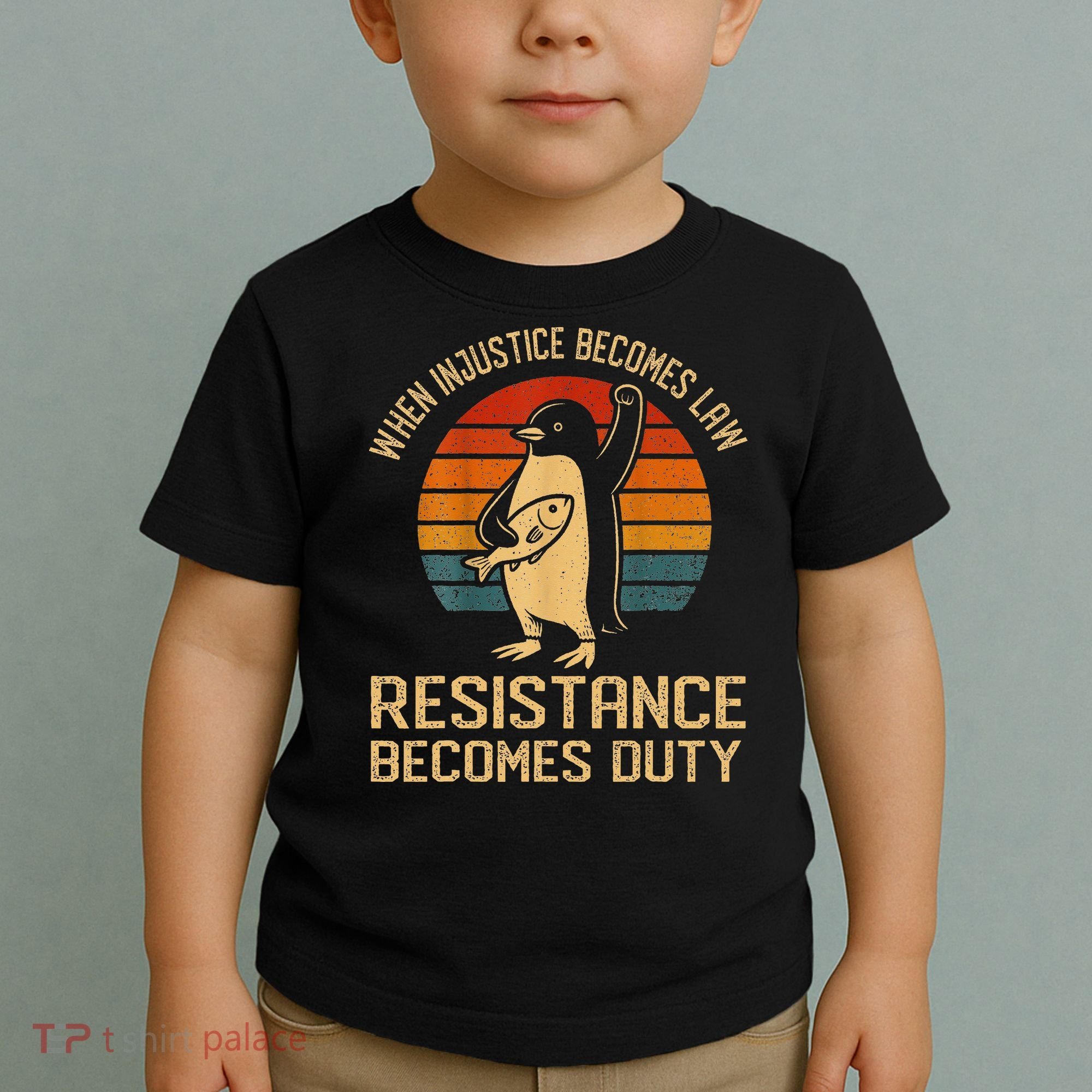 When Injustice Becomes Law Resistance Becomes Duty Penguin Toddler T-Shirt