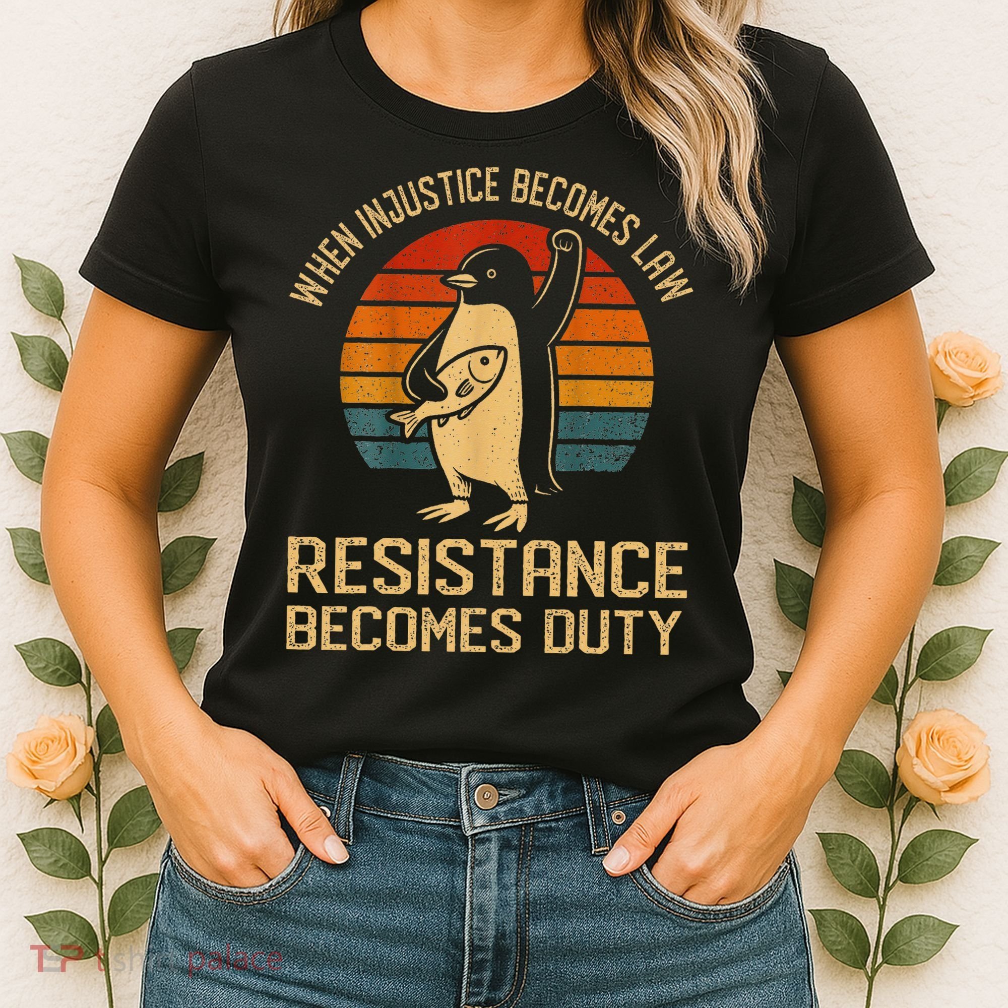 When Injustice Becomes Law Resistance Becomes Duty Penguin Women's T-Shirt