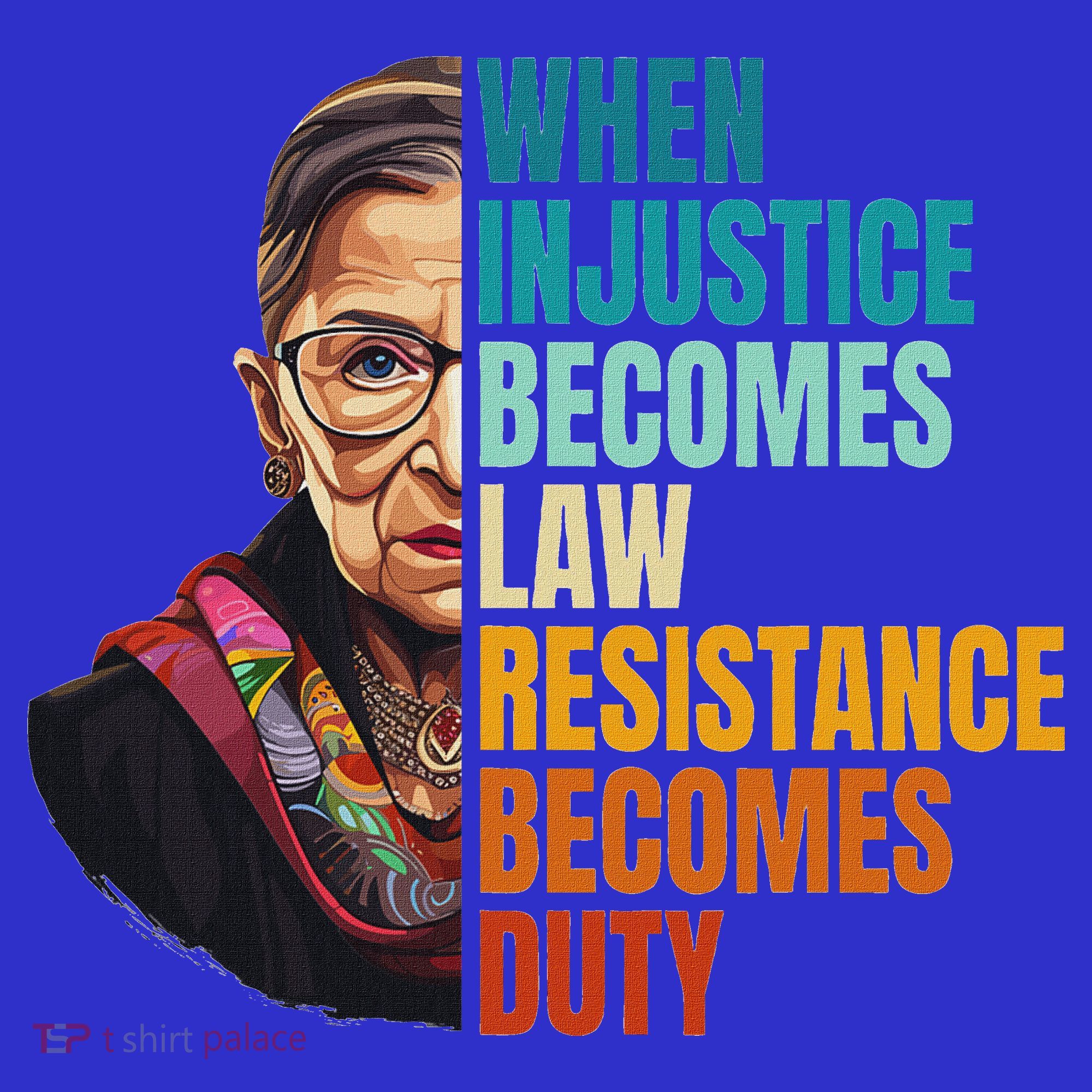 When Injustice Becomes Law Resistance Becomes Duty Rbg Quote Apron