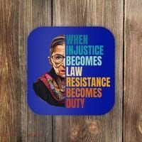 When Injustice Becomes Law Resistance Becomes Duty Rbg Quote Coaster thumb 0