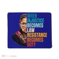 When Injustice Becomes Law Resistance Becomes Duty Rbg Quote Mousepad thumb 0