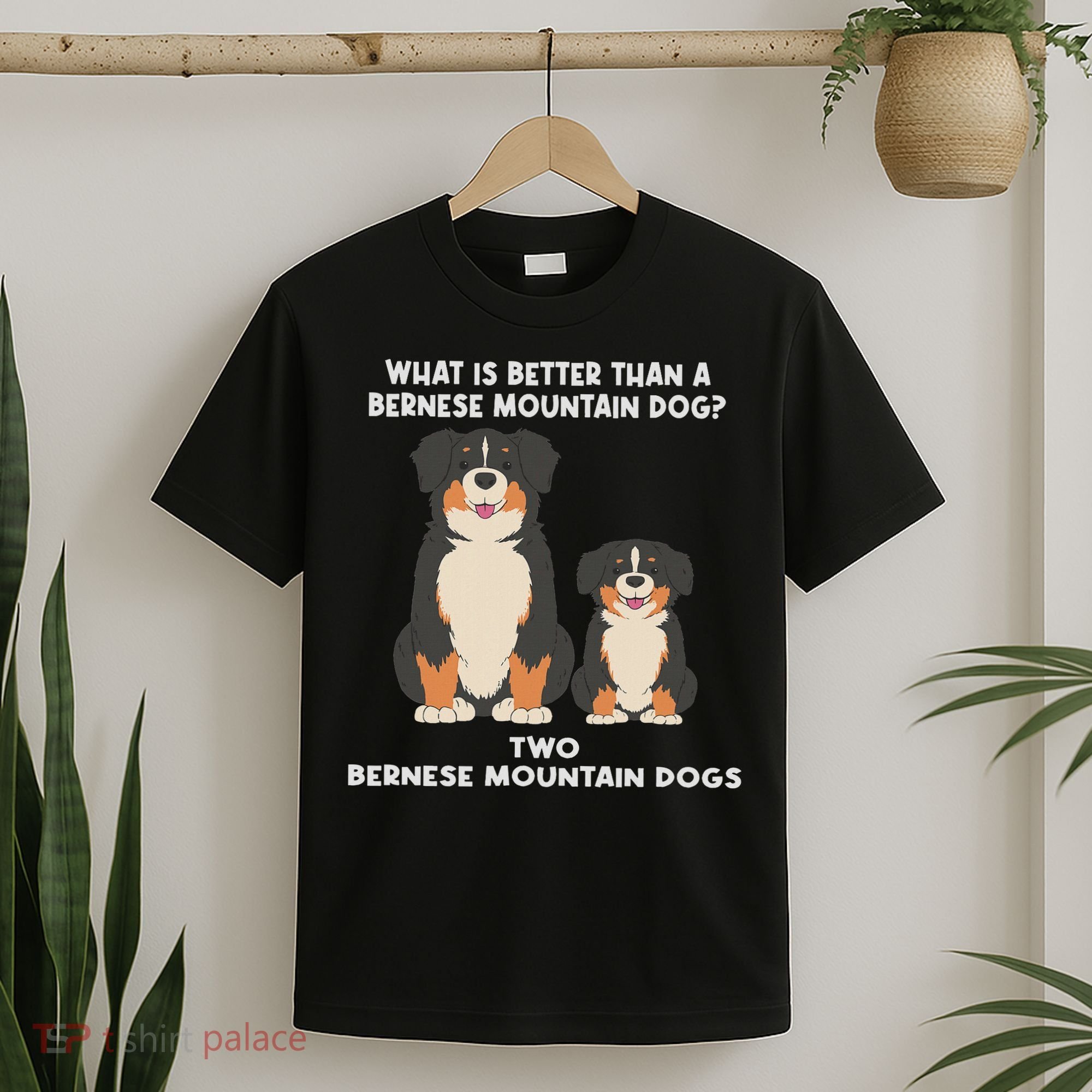 What Is Better Than A Bernese Two Bernese Mountain Dog T-Shirt