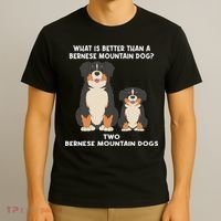 What Is Better Than A Bernese Two Bernese Mountain Dog T-Shirt thumb 3