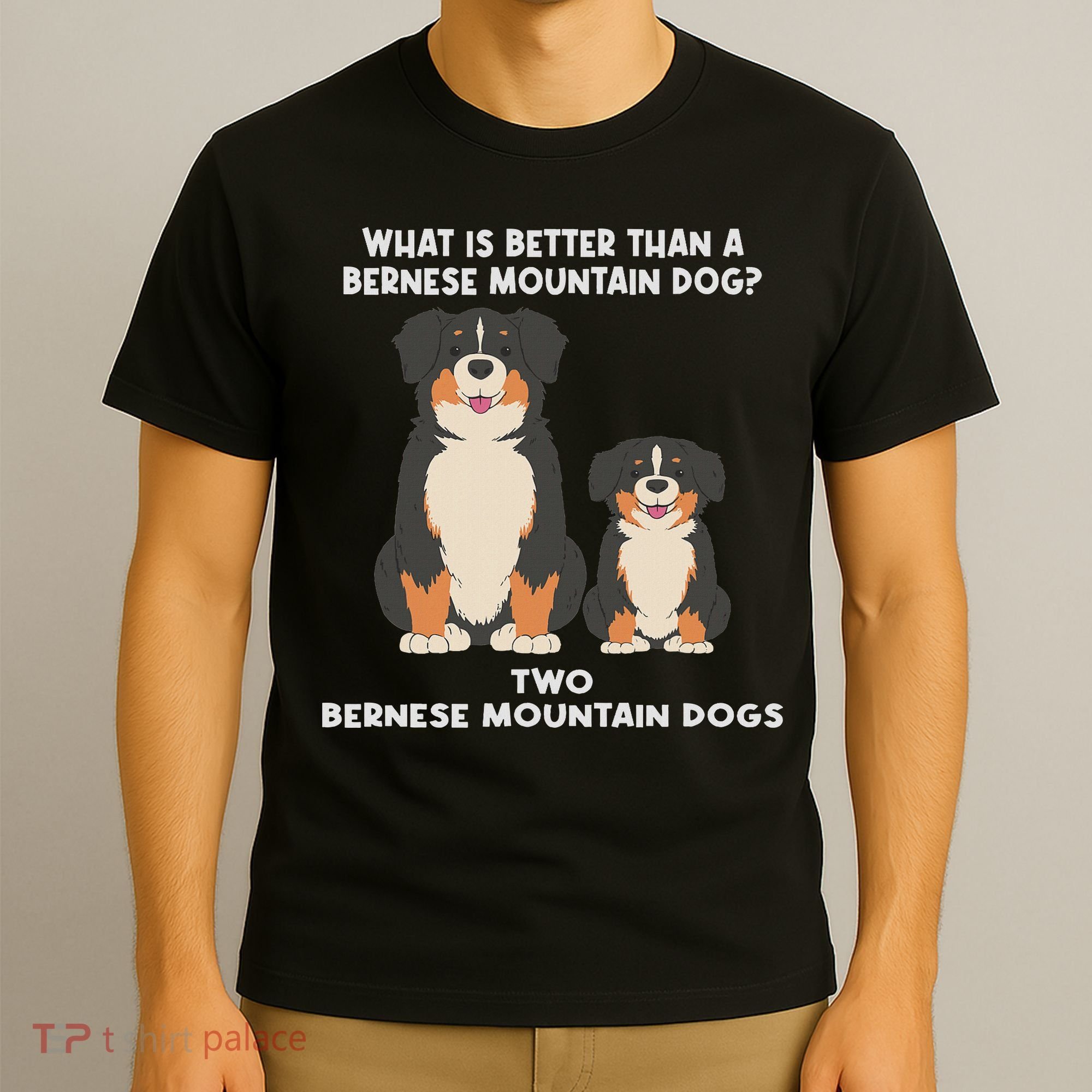 What Is Better Than A Bernese Two Bernese Mountain Dog T-Shirt