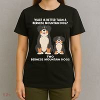 What Is Better Than A Bernese Two Bernese Mountain Dog T-Shirt thumb 4